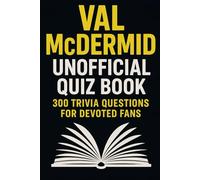 Val McDermid Unofficial Quiz Book: 300 Trivia Questions for Devoted Fans (Cool Quiz Books)
