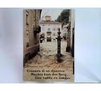 Val Poschiavi, 18/19 - 7 - 1987. Cronaca di un disastro. Nachts kam der Berg... Une vallée en danger. [Text in Italian, German & French].