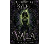 Vala: A Modern Mythical Love Story (Chronicles of the Sylph)