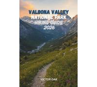 VALBONA VALLEY NATIONAL PARK HIKING GUIDE 2026: The Complete Companion to Albania's Accursed Mountains