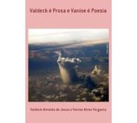 Valdeck É Prosa E Vanise É Poesia (ebook)