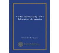 Valdes' individuality in the delineation of character