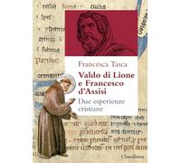 Valdo di Lione e Francesco d’Assisi. Due esperienze cristiane (Studi storici)
