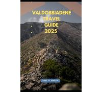 VALDOBBIADENE TRAVEL GUIDE 2025 (Embark on a journey like no other with Exploring Earth: Unforgettable)