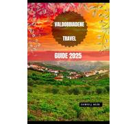 VALDOBBIADENE TRAVEL GUIDE 2025 (Roam 2025: Discover Tomorrow's Must-See Spots)