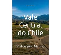 Vale Central do Chile: Vinhos pelo Mundo (Wines of the World: Chile)