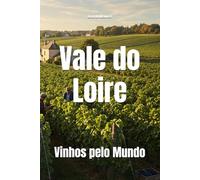 Vale do Loire: Vinhos pelo Mundo (Wines of the World: France)