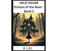 Vale House: Echoes of the Root - Book One: Some echoes don't fade. They grow.