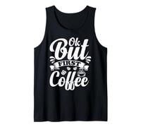 Vale, Pero Primero café. Divertido Amante del café Camiseta sin Mangas