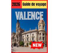 VALENCE GUIDE DE VOYAGE 2026