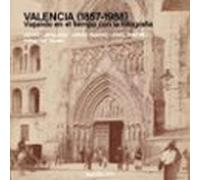 Valencia (1857-1988). Viajando En El Tiempo Con La Fotografia