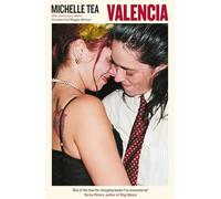 Valencia: 'An exuberant, hilarious record of an unprecedented and mutinous time in queer history' Maggie Nelson (Serpent's Tail Classics)
