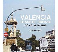 Valencia desde el tranvía no es la misma (SIN COLECCION)