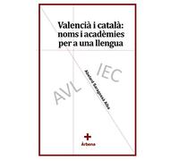 Valencià i català: noms i acadèmies per a una llengua: Una aportació per a estudiar la ideologia de la Secció Filològica de l'IEC: 7 (Ariola)