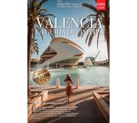 VALENCIA LA GUIDA DEFINITIVA: Tutto ciò che non ti diranno mai: Segreti, Quartieri Storici, Paella, Horchata e Strategie per Vivere la Città al Meglio, che tu sia Principiante o meno. +eBook INCLUSO