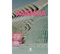 VALENCIA: La guida. Pianificazione. Utilizza i MEZZI. Alloggi consigliati. Cucina locale. Consigli e risorse utili per il tuo viaggio