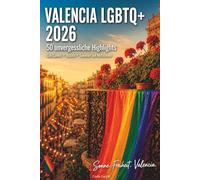 Valencia LGBTQ+ 2026: 50 unvergessliche Highlights - Gay Games, Ruzafa & das queere Herz Spaniens