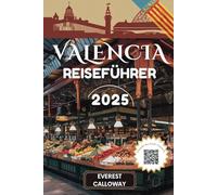 VALENCIA REISEFÜHRER 2025: Eine Reise durch Feuer, Aromen und die vergessenen Ecken der gefühlvollsten Stadt Spaniens