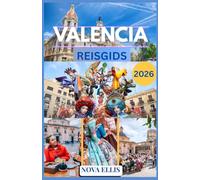 VALENCIA REISGIDS 2026: Een praktische en doorleefde gids voor een bezoek aan Valencia