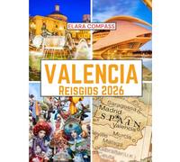 Valencia Reisgids 2026: Tijd om te bezoeken, must-see plekken, beste accommodaties, regels en voorschriften om te volgen en de beste restaurants in het hele land