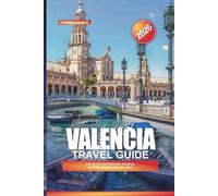VALENCIA Travel Guide 2026: City of Arts and Sciences, Beaches, and Attractions in Eastern Spain