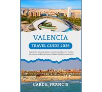 Valencia Travel Guide 2026: Explore the Stunning Beaches, Architectural Marvels, Outdoor Adventures, and Local Cuisine of Spain's Mediterranean Jewel. (Global Getaways Travel Series)