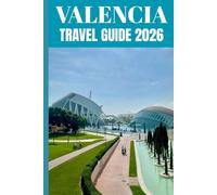 Valencia Travel Guide 2026: Insider Secrets to Exploring Hidden Gems, Local Food, and Authentic Mediterranean Life in Spain