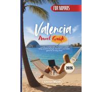 Valencia Travel Guide 2026: Live like a nomad with affordable coastal living, sunshine lifestyle, fast Wi-Fi, and hidden gems for an easy move