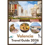 Valencia Travel Guide 2026: "Local Food, Festivals, Itineraries"