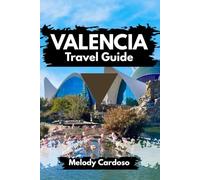 VALENCIA TRAVEL GUIDE: Explore the beauty of Spain with Culture, Food, Attractions, Day trip, Itineraries, Budget & Family Activities