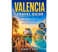 VALENCIA TRAVEL GUIDE FOR FIRST-TIME VISITORS: Easy Itineraries, Local Food, Beaches, Walkable Neighborhoods & Stress-Free Mediterranean Travel