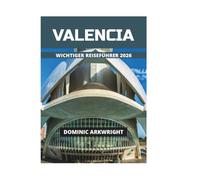 VALENCIA WICHTIGER REISEFÜHRER 2026