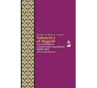 Valencia Y El Magreb: Las Relaciones Comerciales Maritimas (1600- 1703