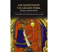 Valencianos y el legado foral, lOS: Historia, sociedad, derecho (UNIVERSITAT DE VALENCIA)