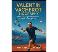 Valentin Vacherot Biography: From the Slopes of Monaco to the Courts of Glory