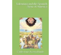 Valentina and the Spanish Story of America (Spanish HIstory of America adapted to young children and not so young people)