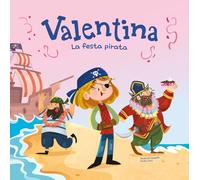 Valentina. La festa pirata: Valentina. La festa pirata / Divertits contes per a nens i nenes de 4 a 7 anys / Llibres que fomenten els valors de la igualtat