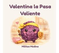 Valentina la Pasa Valiente: Una historia para descubrir el valor que llevas dentro. (Colección Alimentos Valientes)