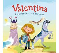 Valentina, la princesa caballera: Divertidos cuentos para niños y niñas de entre 4 y 7 años | Libros que fomentan los valores de la igualdad, la ... respeto a la diversidad.: 1 (SHACKLETON KIDS)