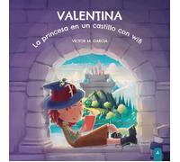 VALENTINA LA PRINCESA EN UN CASTILLO CON WIFI | Alejandro Victor García Martinez