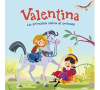 Valentina. La princesa salva el príncep: Divertits contes per a nens i nenes de 4 a 7 anys | Llibres que fomenten els valors de la igualtat i el respecte per la diversitat