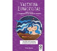 Valentina Lunacristal: El poder del coaching a través de una historia (Crecimiento personal)