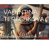 VALENTINA TERESHKOVA: La bambina che volò nello spazio