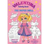 VALENTINA, the Paper Doll Activity Book for Girls ages 4-8: Paper Doll with the Dresses for Coloring and Cutting Out, Mazes, Color by Numbers, Find ... the pictures, Trace the pictures and More!