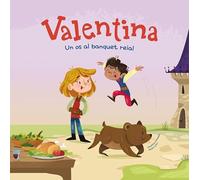 Valentina. Un os al banquet reial: Divertidos cuentos para niños y niñas de entre 4 y 7 años | Libros que fomentan los valores de la igualdad, la solidaridad y el respeto a la diversidad.