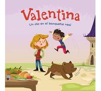 Valentina. Un oso en el banquete real: Divertidos cuentos para niños y niñas de entre 4 y 7 años | Libros infantiles que fomentan los valores de la ... la solidaridad y el respeto a la diversidad.