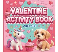 Valentine Activity Book for Kids Ages 4-8: Fun Valentine’s Day Workbook with Coloring Pages, Word Searches, Mazes, & Puzzles | Perfect Classroom Gift ... Favor for Boys & Girls (Screen-Free Learning)