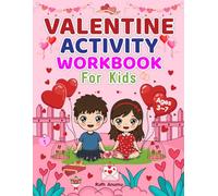Valentine Activity Workbook For Kids: Valentine Activity Workout For Kids: A Fun and Educational Valentine’s Day Activity Book with Mazes, Coloring, Spot the Difference & More