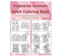Valentine Animals Adult Coloring Book: 25 Cute Anti-Stress Animal Designs for Teens & Adults | Relaxing Valentine’s Day Gift for Creativity, Mindfulness & Anxiety Relief