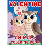 Valentine Animals Coloring Book: Cute and Cozy Lovable Animal Couples to Color. Celebrating Valentines Day for Kids. Hand Drawn Images.